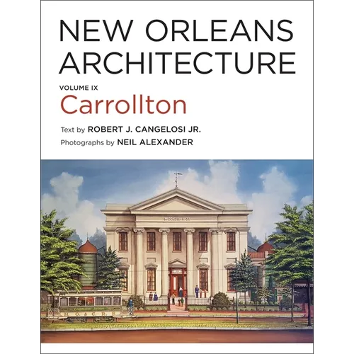 New Orleans Architecture: Volume IX: Carrollton - Hardcover